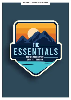 Lo esencial - Devocional para adolescentes: Verdades del mejor sermón de Jesúsvolumen 5 - The Essentials - Teen Devotional: Truths from Jesus's Greatest Sermonvolume 5