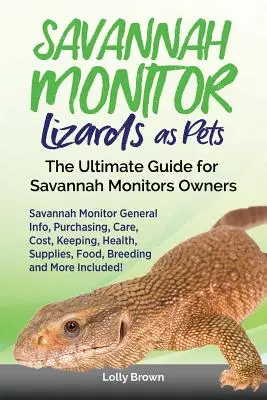 El lagarto monitor de Savannah como mascota: Información general sobre el lagarto monitor de Savannah, compra, cuidados, coste, mantenimiento, salud, suministros, alimentación, cría y mucho más. - Savannah Monitor Lizards as Pets: Savannah Monitor General Info, Purchasing, Care, Cost, Keeping, Health, Supplies, Food, Breeding and More Included!