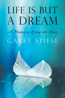 La vida no es más que un sueño: Memorias sobre la enfermedad - Life Is But A Dream: A Memoir of Living with Illness
