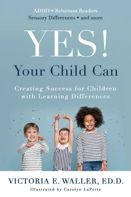 Sí, su hijo puede: Crear el éxito para los niños con diferencias de aprendizaje - Yes! Your Child Can: Creating Success for Children with Learning Differences