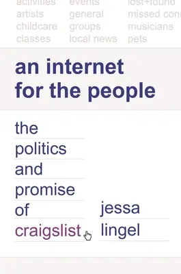 Internet para el pueblo: La política y la promesa de Craigslist - An Internet for the People: The Politics and Promise of Craigslist