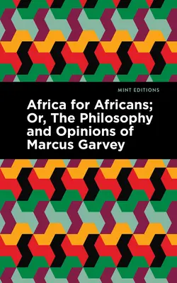 África para los africanos: O, la Filosofía y Opiniones de Marcus Garvey - Africa for Africans: Or, the Philosophy and Opinions of Marcus Garvey