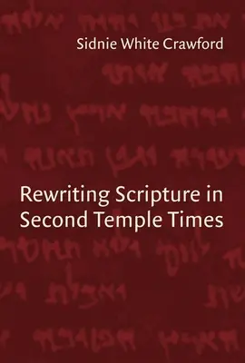 Reescritura de las Escrituras en tiempos del Segundo Templo - Rewriting Scripture in Second Temple Times