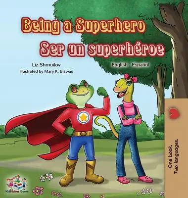 Ser un superhéroe Ser un superhéroe: Libro bilingüe inglés-español - Being a Superhero Ser un superhroe: English Spanish Bilingual Book