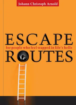 Rutas de escape: Para personas que se sienten atrapadas en los infiernos de la vida - Escape Routes: For People Who Feel Trapped in Life's Hells