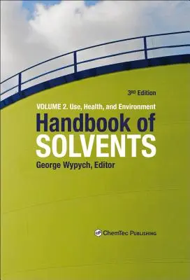 Handbook of Solvents, Volume 2: Volumen 2: Uso, salud y medio ambiente - Handbook of Solvents, Volume 2: Volume 2: Use, Health, and Environment