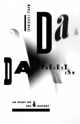 Presentismo Dadá: Un ensayo sobre arte e historia - Dada Presentism: An Essay on Art & History