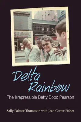 Delta Rainbow: La Irreprimible Betty Bobo Pearson - Delta Rainbow: The Irrepressible Betty Bobo Pearson