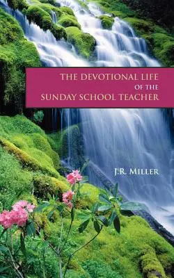 La vida devocional del maestro de escuela dominical - The Devotional Life of the Sunday School Teacher