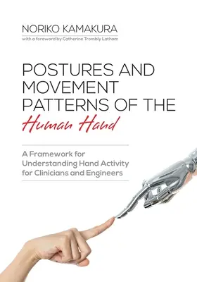 Posturas y patrones de movimiento de la mano humana: Un marco de comprensión de la actividad de la mano para clínicos e ingenieros - Postures and Movement Patterns of the Human Hand: A Framework for Understanding Hand Activity for Clinicians and Engineers