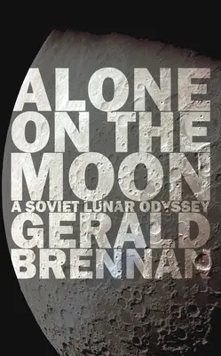 Solos en la Luna: Una odisea lunar soviética - Alone on the Moon: A Soviet Lunar Odyssey