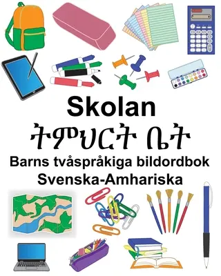 Swedish-Amharic School/ትምህርት ቤት Libro ilustrado bilingüe para niños - Svenska-Amhariska Skolan/ትምህርት ቤት Barns tvsprkiga bildordbok