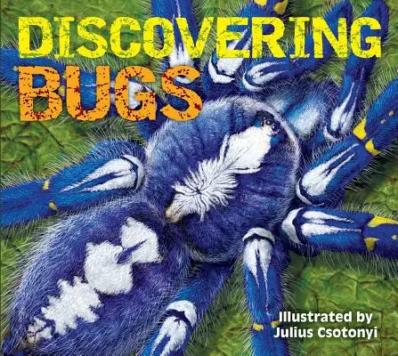 Descubriendo bichos: Conoce a los bichos más espeluznantes del planeta - Discovering Bugs: Meet the Coolest Creepy Crawlies on the Planet