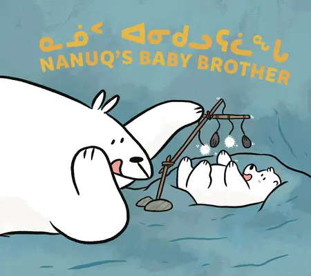 El hermanito de Nanuq: Edición bilingüe en inuktitut e inglés - Nanuq's Baby Brother: Bilingual Inuktitut and English Edition