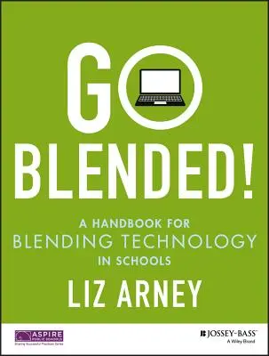 Combinación de tecnologías: Manual para combinar la tecnología en la escuela - Go Blended!: A Handbook for Blending Technology in Schools