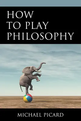 Cómo jugar a la filosofía - How to Play Philosophy