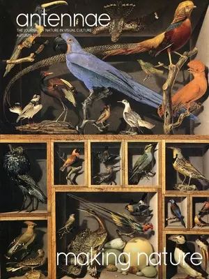 Antennae nº 49 Crear la naturaleza - Antennae #49 Making Nature