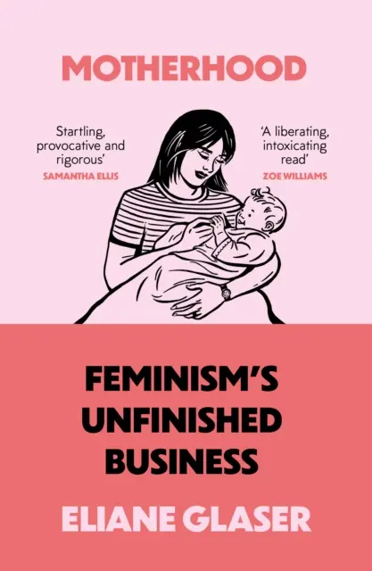 Maternidad - La asignatura pendiente del feminismo - Motherhood - Feminism'S Unfinished Business