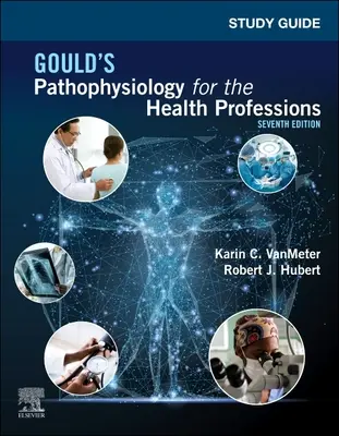 Guía de estudio de Fisiopatología para las profesiones sanitarias de Gould - Study Guide for Gould's Pathophysiology for the Health Professions