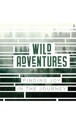 Aventuras salvajes: Encontrar la alegría en el viaje - Wild Adventures: Finding Joy in the Journey