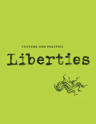 Revista de Cultura y Política de las Libertades: Volumen II, número 3 - Liberties Journal of Culture and Politics: Volume II, Issue 3