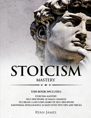 Estoicismo: 3 Manuscritos - Dominando el Estilo de Vida Estoico, 32 Pequeños Cambios para Crear un Hábito de Autodisciplina para Toda la Vida, 21 T - Stoicism: 3 Manuscripts - Mastering the Stoic Way of Life, 32 Small Changes to Create a Life Long Habit of Self-Discipline, 21 T