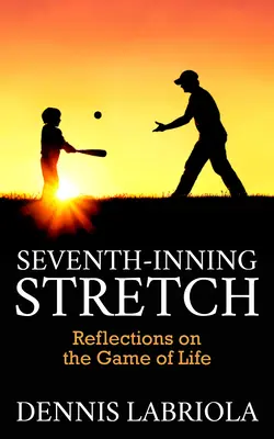 La séptima entrada: Reflexiones sobre el juego de la vida - Seventh-Inning Stretch: Reflections on the Game of Life