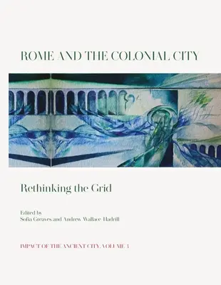 Roma y la ciudad colonial: Repensar la trama - Rome and the Colonial City: Rethinking the Grid