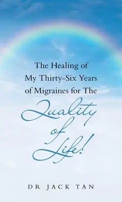 La curación de mis treinta y seis años de migrañas por la calidad de vida - The Healing of My Thirty-Six Years of Migraines for the Quality of Life!