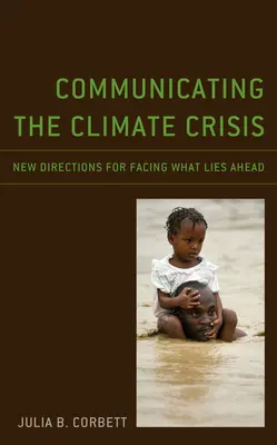 Comunicar la crisis climática: Nuevas orientaciones para afrontar el futuro - Communicating the Climate Crisis: New Directions for Facing What Lies Ahead