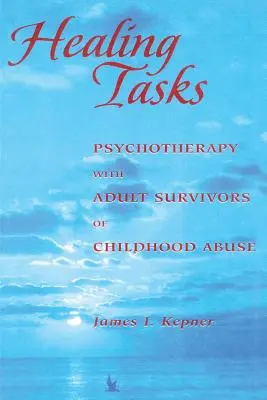 Tareas de Curación: Psicoterapia con adultos supervivientes de abusos en la infancia - Healing Tasks: Psychotherapy with Adult Survivors of Childhood Abuse