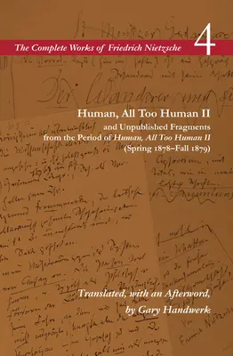 Humano, demasiado humano II / Fragmentos inéditos del periodo de Humano, demasiado humano II (primavera de 1878-otoño de 1879): Volumen 4 - Human, All Too Human II / Unpublished Fragments from the Period of Human, All Too Human II (Spring 1878-Fall 1879): Volume 4