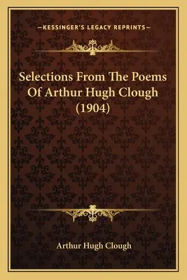 Selección de poemas de Arthur Hugh Clough (1904) - Selections from the Poems of Arthur Hugh Clough (1904)