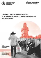 Mejora de la capacitación del capital humano para la competitividad de la cadena de valor en Uruguay - Up-skilling human capital for value-chain competitiveness in Uruguay