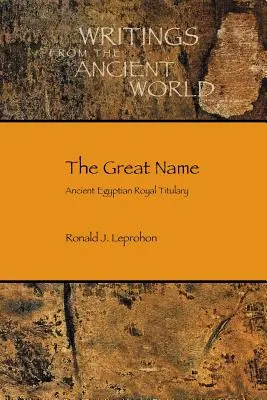 El gran nombre: El antiguo titulario real egipcio - The Great Name: Ancient Egyptian Royal Titulary