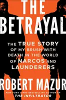 Traición - La verdadera historia de mi roce con la muerte en el mundo de los narcos y los lavanderos - Betrayal - The True Story of My Brush with Death in the World of Narcos and Launderers