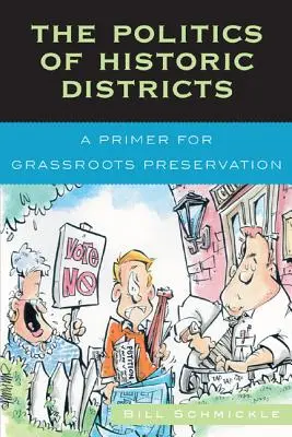 La política de los distritos históricos: A Primer for Grassroots Preservation (La política de los distritos históricos: manual para la conservación de base) - The Politics of Historic Districts: A Primer for Grassroots Preservation