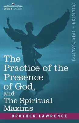 La práctica de la presencia de Dios y las máximas espirituales - The Practice of the Presence of God, and the Spiritual Maxims