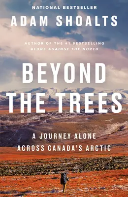 Más allá de los árboles: Un viaje en solitario por el Ártico canadiense - Beyond the Trees: A Journey Alone Across Canada's Arctic