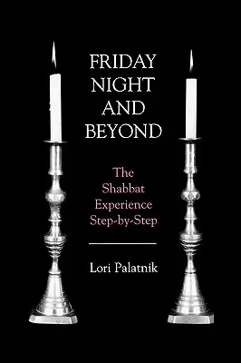 Friday Night and Beyond: La experiencia del Shabat paso a paso - Friday Night and Beyond: The Shabbat Experience Step-by-Step