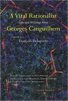 Un racionalista vital: Escritos escogidos de Georges Canguilhem - A Vital Rationalist: Selected Writings from Georges Canguilhem