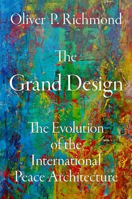 El Gran Diseño: La evolución de la arquitectura internacional de la paz - The Grand Design: The Evolution of the International Peace Architecture