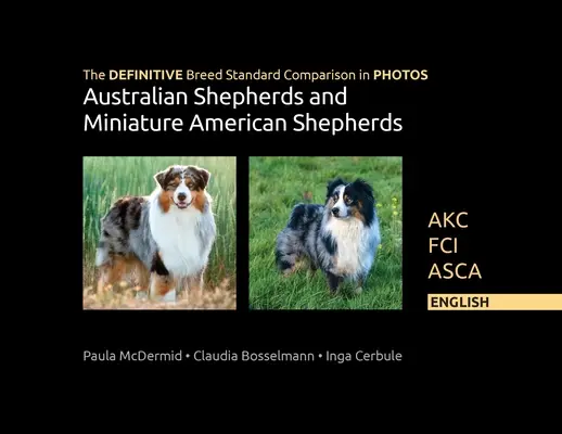 Comparación DEFINITIVA en FOTOS del Estándar de la Raza para Pastores Australianos y Pastores Americanos Miniatura: Akc, Fci, Asca. Inglés - The DEFINITIVE Breed Standard Comparison in PHOTOS for Australian Shepherds and Miniature American Shepherds: Akc, Fci, Asca. English