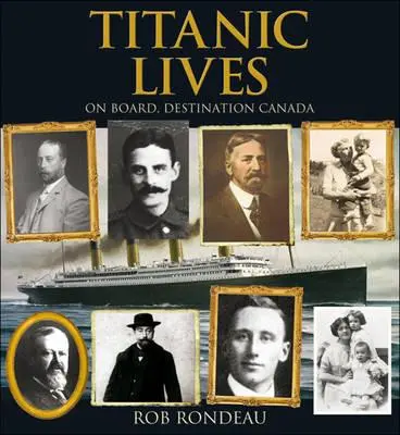 Vidas de Titanic: A bordo, destino Canadá - Titanic Lives: On Board, Destination Canada