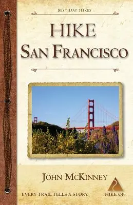 De excursión por San Francisco: Las mejores rutas de un día en los Parques Nacionales del Golden Gate y por la ciudad - Hike San Francisco: Best Day Hikes in the Golden Gate National Parks & Around the City