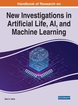 Handbook of Research on New Investigations in Artificial Life, AI, and Machine Learning (Manual de investigación sobre nuevas investigaciones en vida artificial, inteligencia artificial y aprendizaje automático) - Handbook of Research on New Investigations in Artificial Life, AI, and Machine Learning