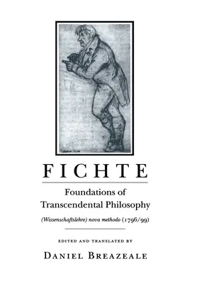 Fichte: Fundamentos de la filosofía trascendental (Wissenschaftslehre) Nova Methodo (1796-99) - Fichte: Foundations of Transcendental Philosophy (Wissenschaftslehre) Nova Methodo (1796-99)