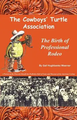 The Cowboys' Turtle Association: El nacimiento del rodeo profesional - The Cowboys' Turtle Association: The Birth of Professional Rodeo