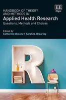 Manual de teoría y métodos en salud aplicada - Preguntas, métodos y opciones - Handbook of Theory and Methods in Applied Health - Questions, Methods and Choices