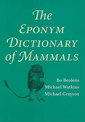 Diccionario epónimo de mamíferos - The Eponym Dictionary of Mammals